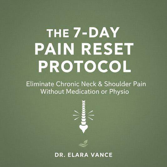 The 7-Day Pain Reset Protocol: Eliminate Chronic Neck & Shoulder Pain Without Medication or Physio